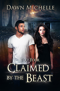 Claimed by the Beast, Part 4, by Dawn Michelle